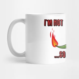 I`m HOT, so why not? Mug